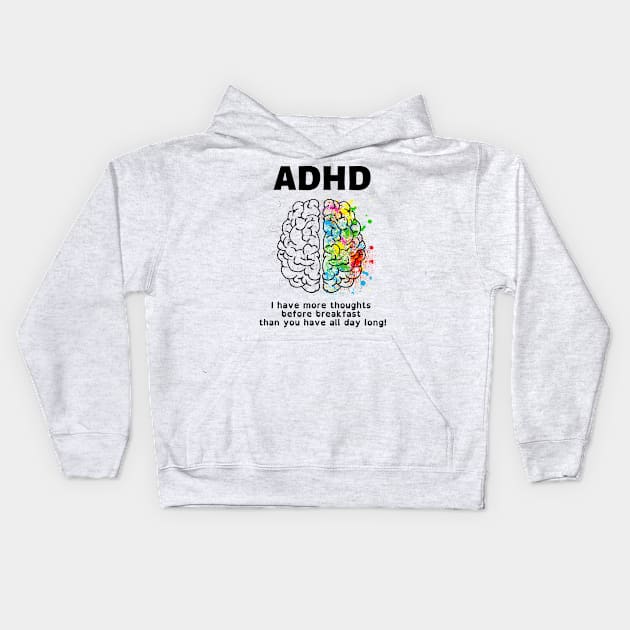 ADHD More Thoughts Before Breakfast Kids Hoodie by MyNDLife